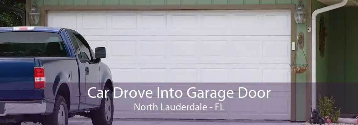 Car Drove Into Garage Door North Lauderdale - FL