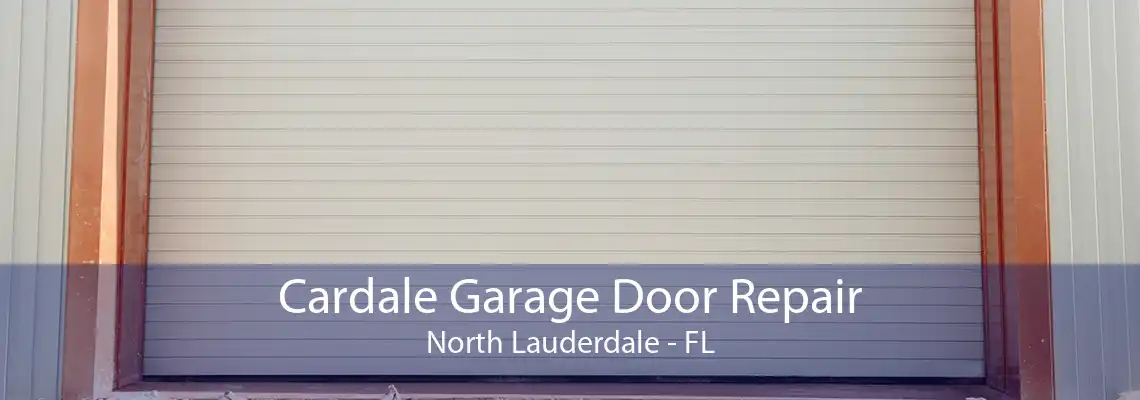 Cardale Garage Door Repair North Lauderdale - FL