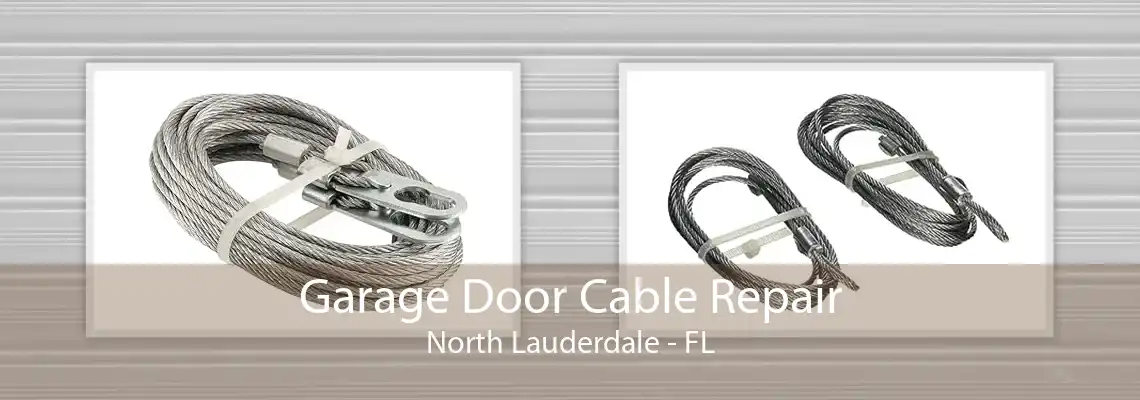 Garage Door Cable Repair North Lauderdale - FL