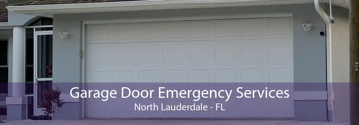 Garage Door Emergency Services North Lauderdale - FL