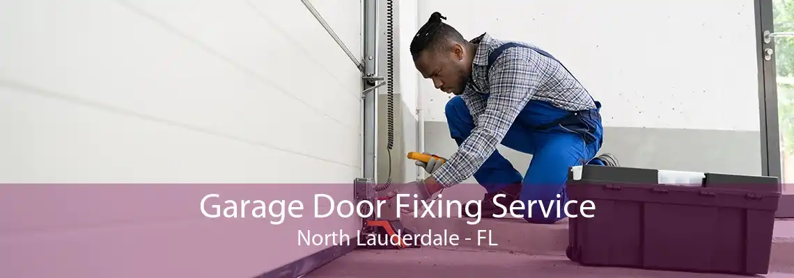 Garage Door Fixing Service North Lauderdale - FL