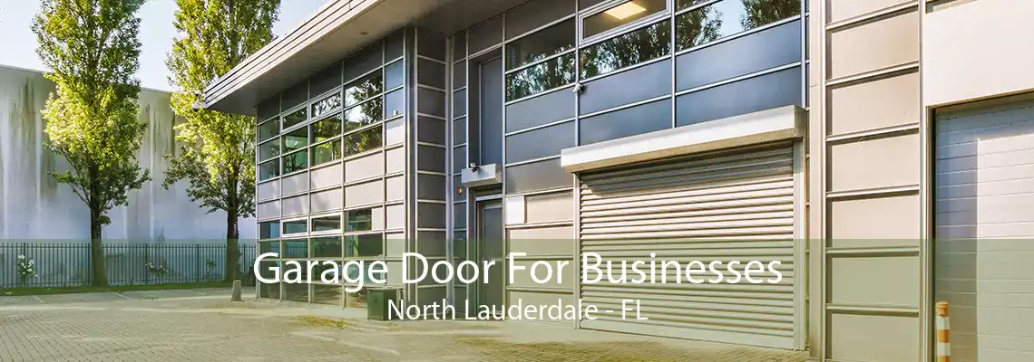 Garage Door For Businesses North Lauderdale - FL