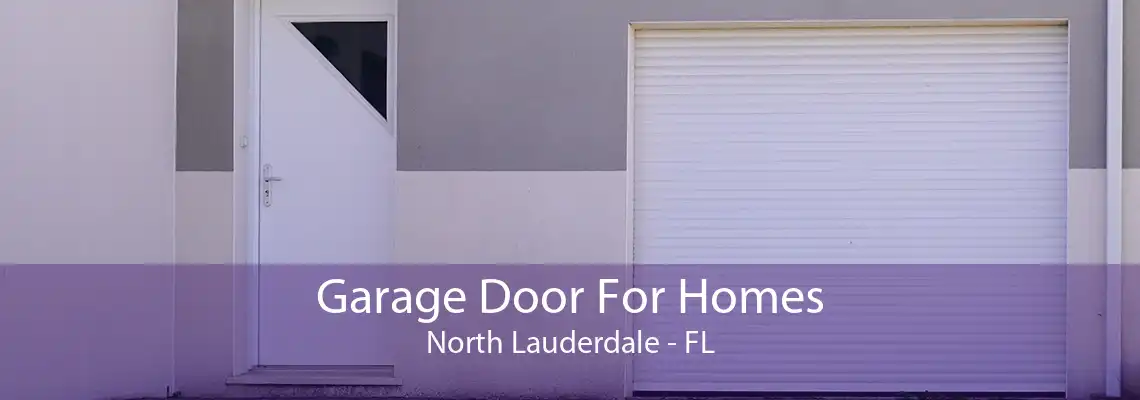 Garage Door For Homes North Lauderdale - FL