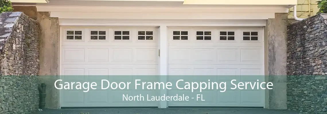 Garage Door Frame Capping Service North Lauderdale - FL