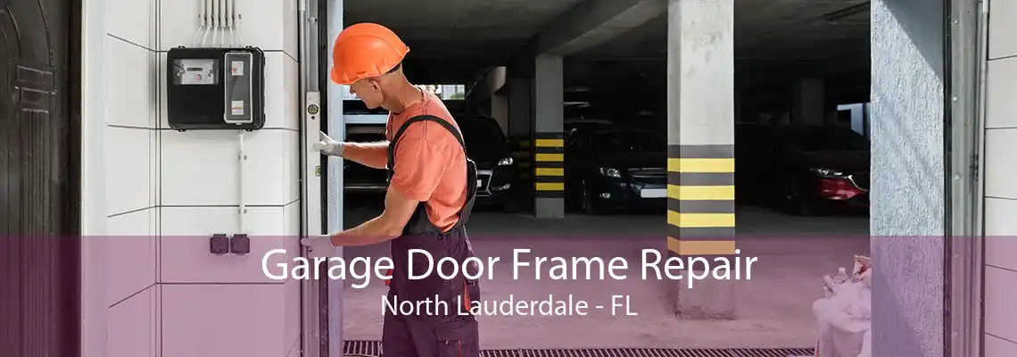 Garage Door Frame Repair North Lauderdale - FL