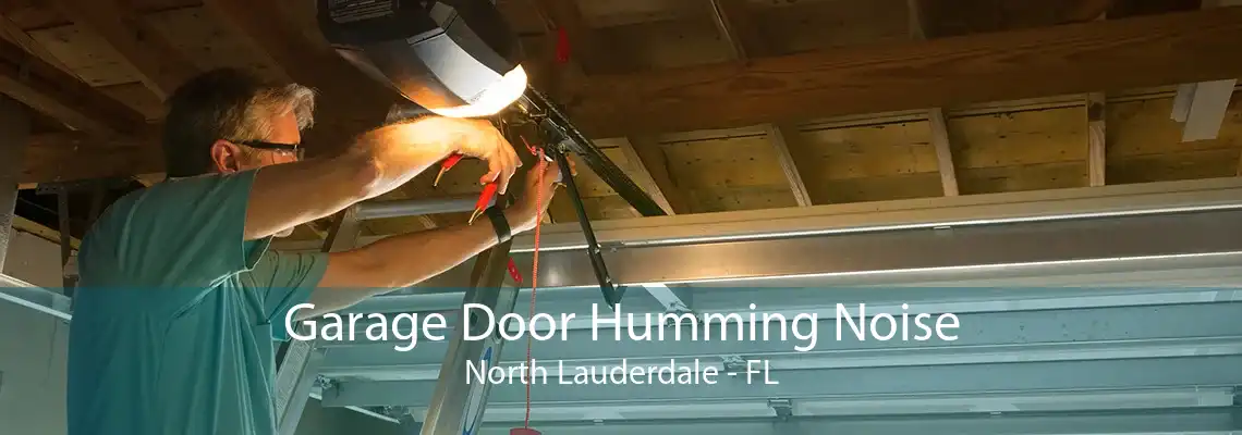 Garage Door Humming Noise North Lauderdale - FL