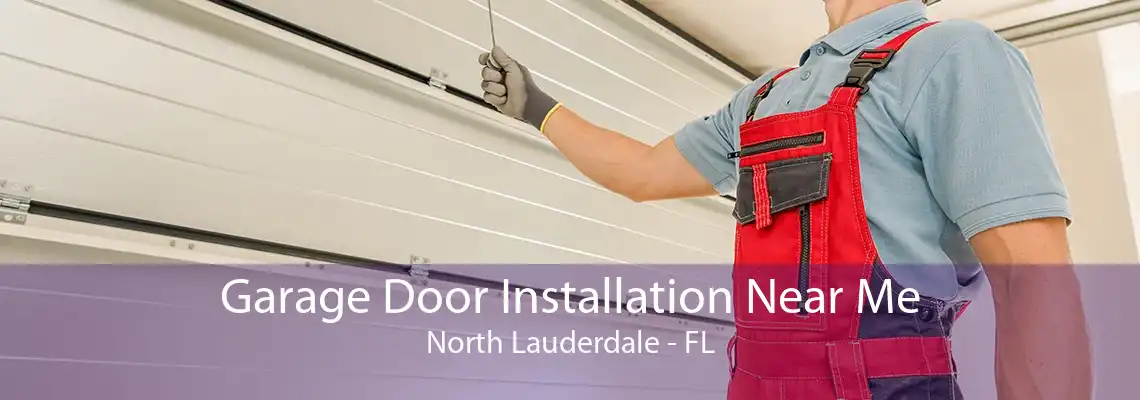 Garage Door Installation Near Me North Lauderdale - FL