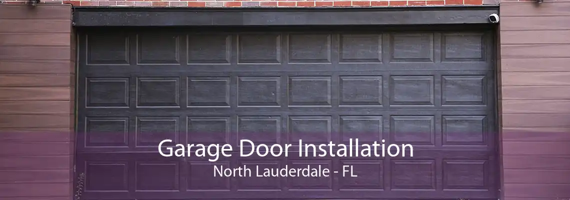 Garage Door Installation North Lauderdale - FL