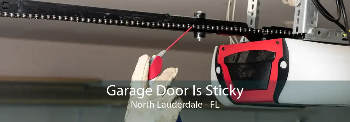 Garage Door Is Sticky North Lauderdale - FL