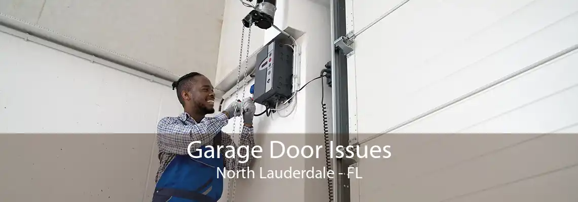 Garage Door Issues North Lauderdale - FL