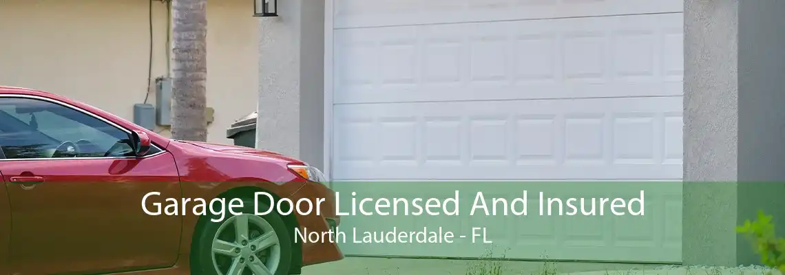 Garage Door Licensed And Insured North Lauderdale - FL