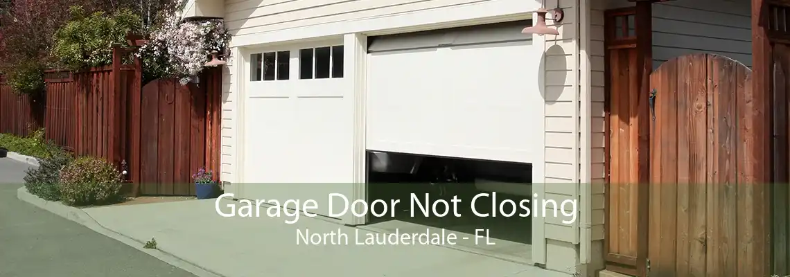 Garage Door Not Closing North Lauderdale - FL