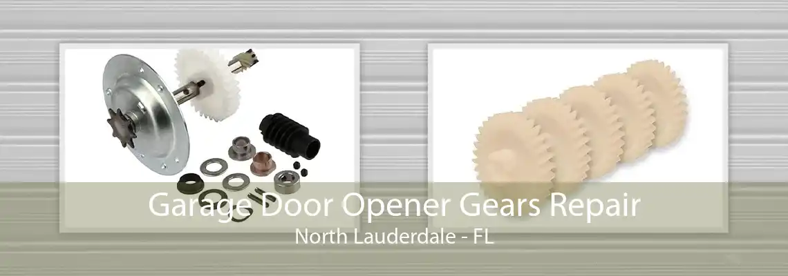 Garage Door Opener Gears Repair North Lauderdale - FL