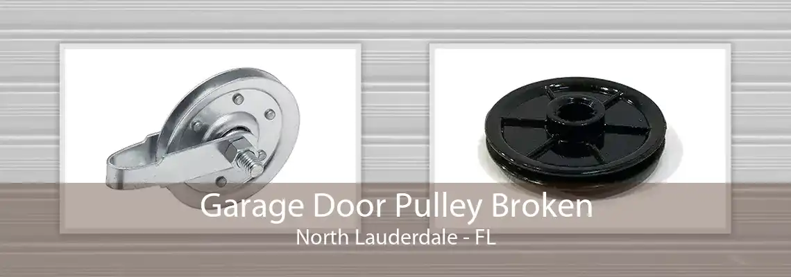 Garage Door Pulley Broken North Lauderdale - FL