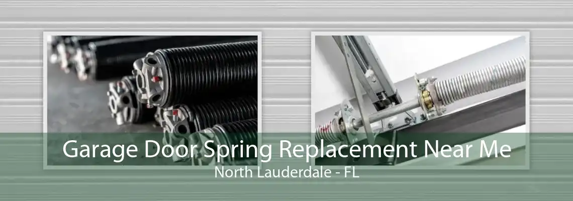 Garage Door Spring Replacement Near Me North Lauderdale - FL