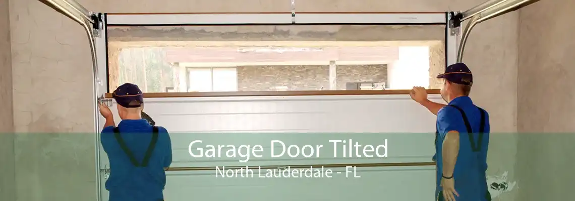 Garage Door Tilted North Lauderdale - FL