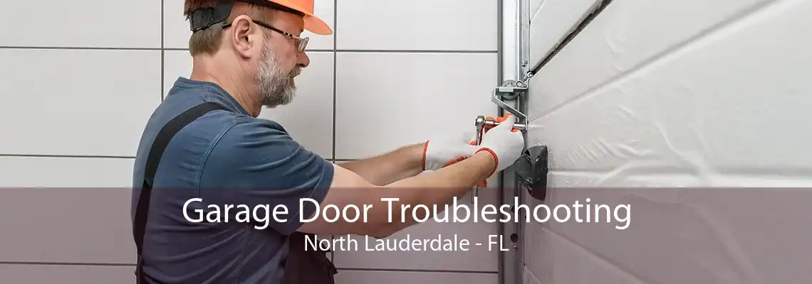 Garage Door Troubleshooting North Lauderdale - FL