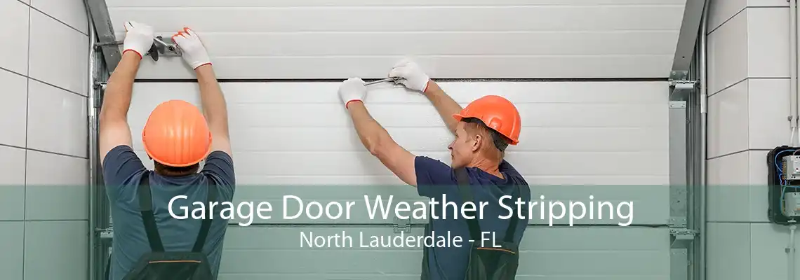 Garage Door Weather Stripping North Lauderdale - FL