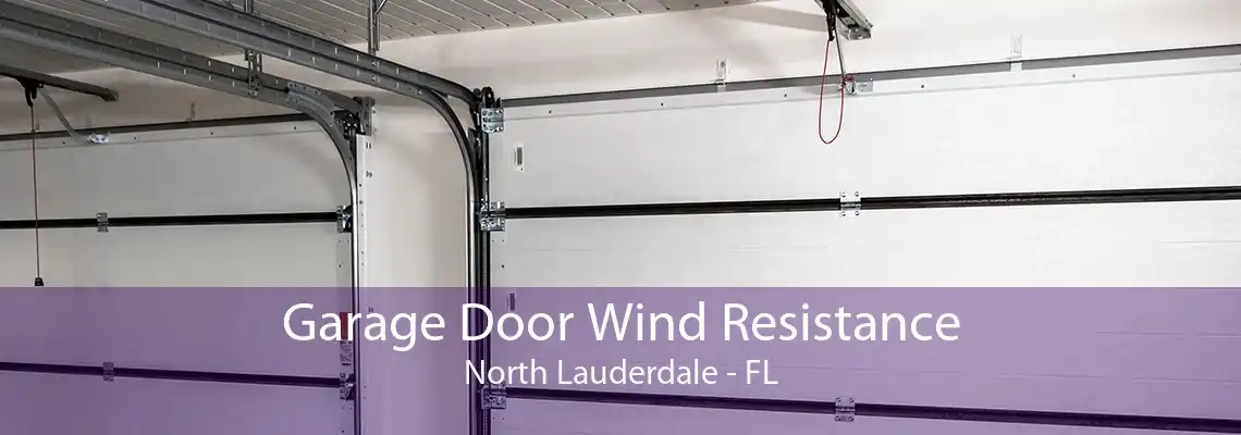 Garage Door Wind Resistance North Lauderdale - FL