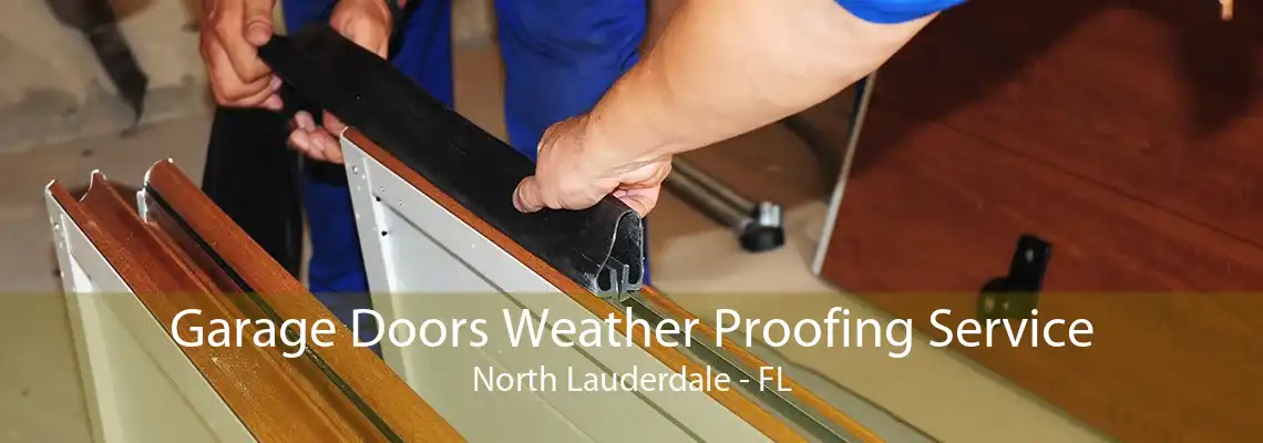 Garage Doors Weather Proofing Service North Lauderdale - FL