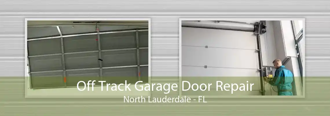 Off Track Garage Door Repair North Lauderdale - FL