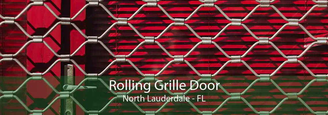 Rolling Grille Door North Lauderdale - FL