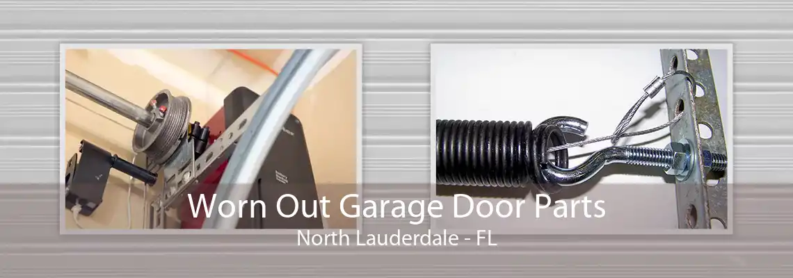 Worn Out Garage Door Parts North Lauderdale - FL